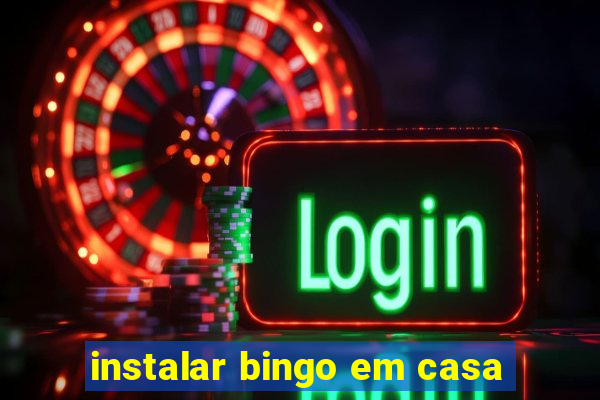 instalar bingo em casa